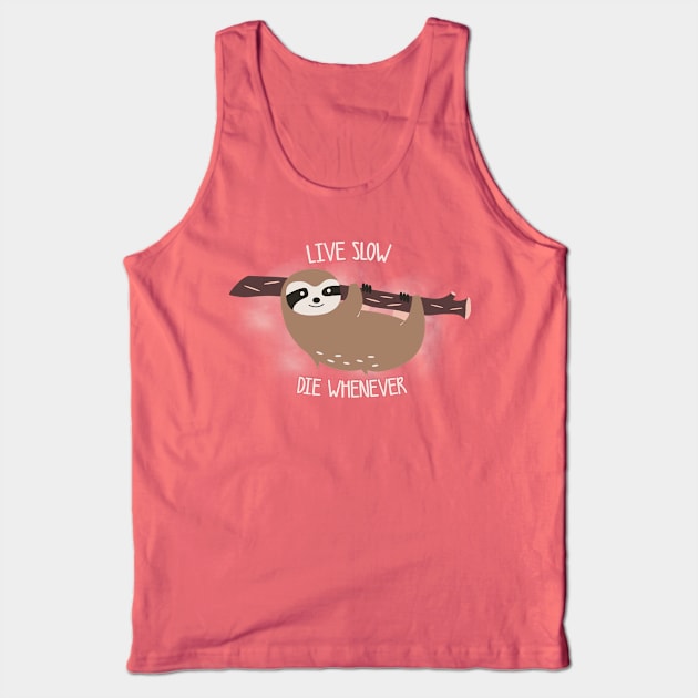 Live slow, die whenever Tank Top by Lazarino